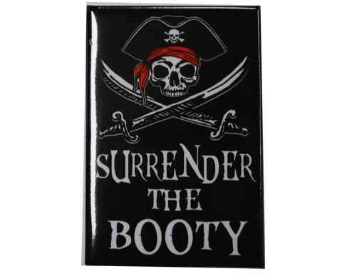 Fridge Magnet: Surrender the Booty