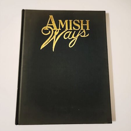 Amish Ways by Ruth Hoover Seitz / Photography by Blair Seitz (HC: 1991)